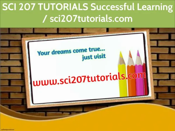 SCI 207 TUTORIALS Successful Learning / sci207tutorials.com