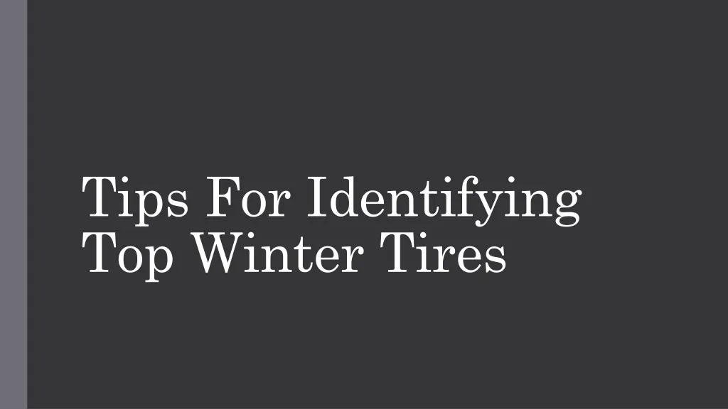 tips for identifying top winter tires