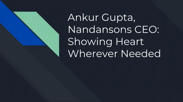 Ankur Gupta, Nandansons CEO: Showing Heart Wherever Needed
