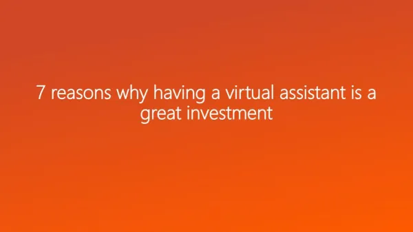 7 reasons why having a virtual assistant is a great investment