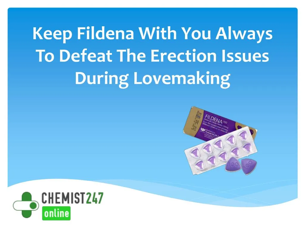 keep fildena with you always to defeat the erection issues during lovemaking