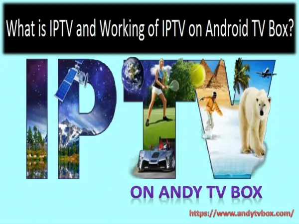 Details regarding IPTV and Working of IPTV on Andy TV box