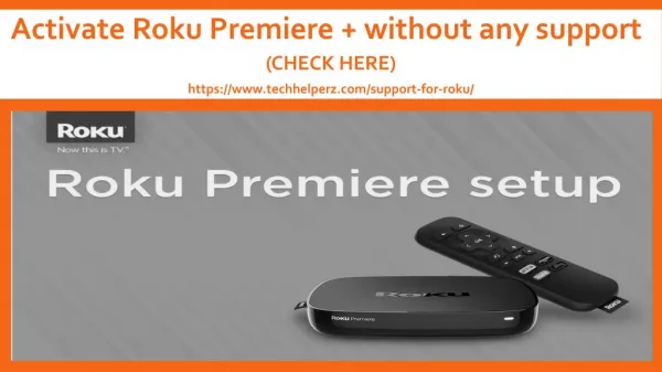 Activate Roku Premiere without any support. (Check Here)