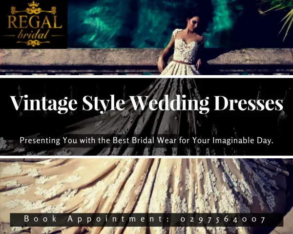 Vintage Style Wedding Dresses- Regal Bridal