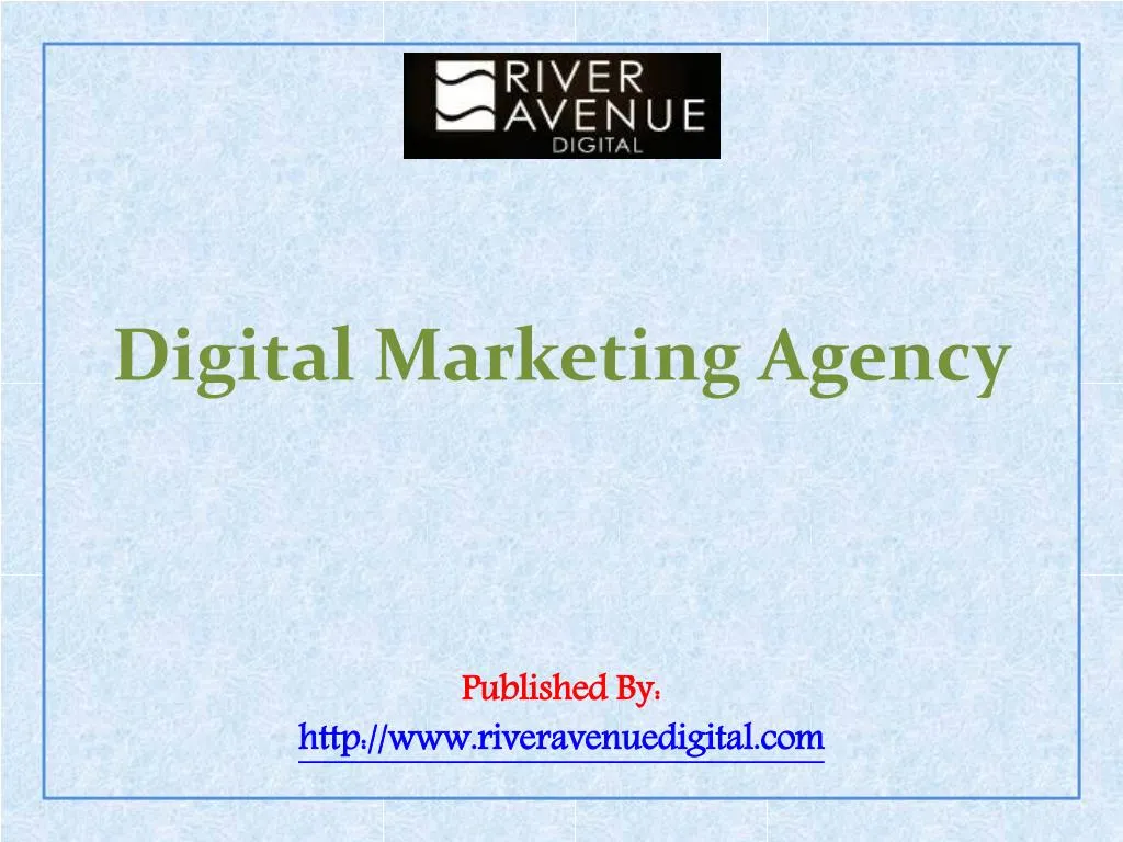 digital marketing agency published by http www riveravenuedigital com