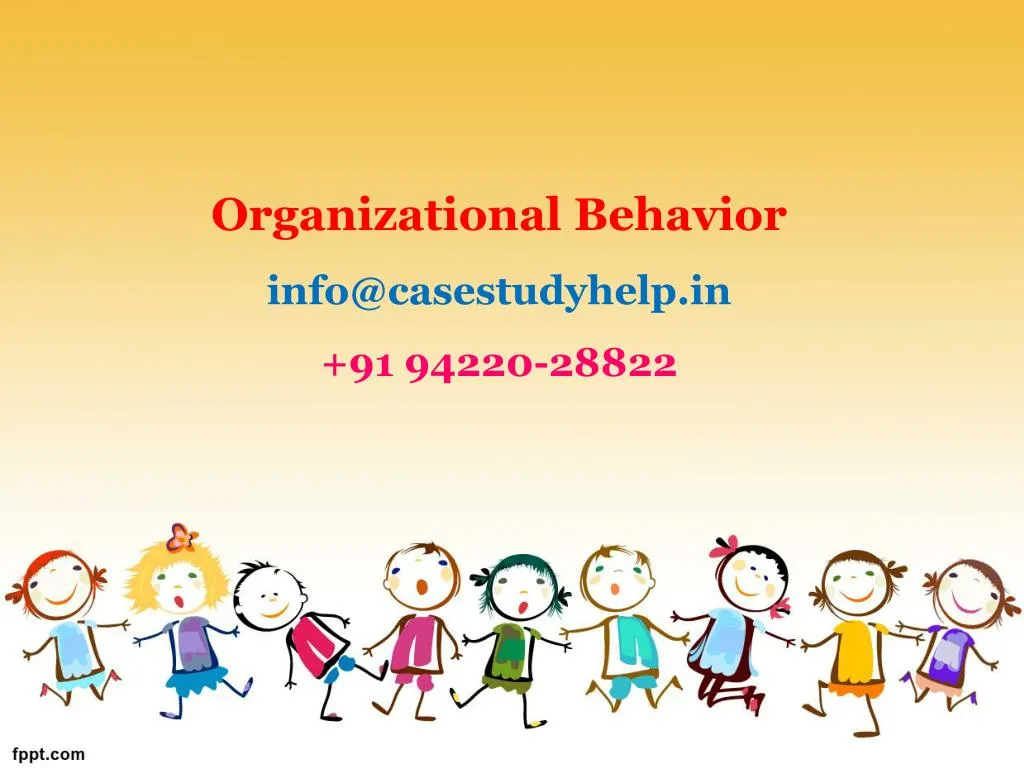 organizational behavior info@casestudyhelp in 91 94220 28822