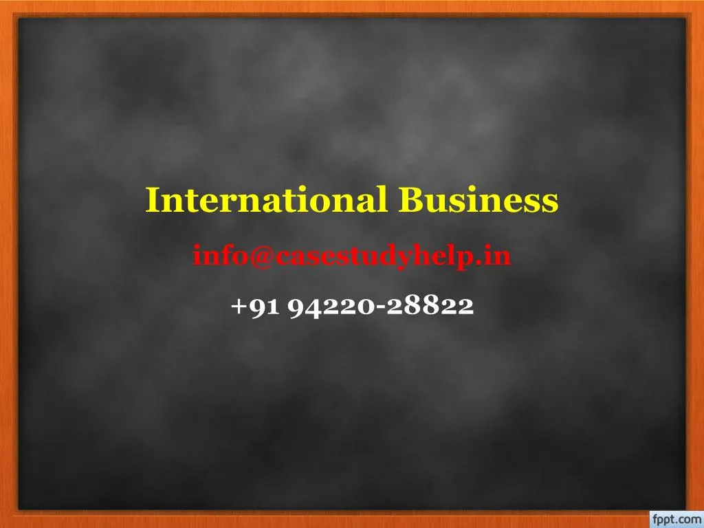 international business info@casestudyhelp in 91 94220 28822