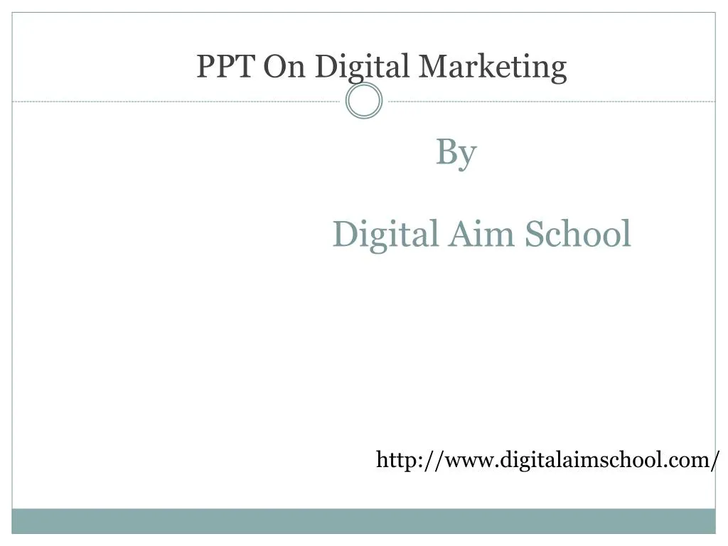 ppt on digital marketing by digital aim school