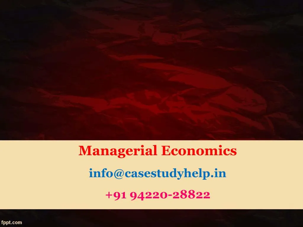 managerial economics info@casestudyhelp in 91 94220 28822