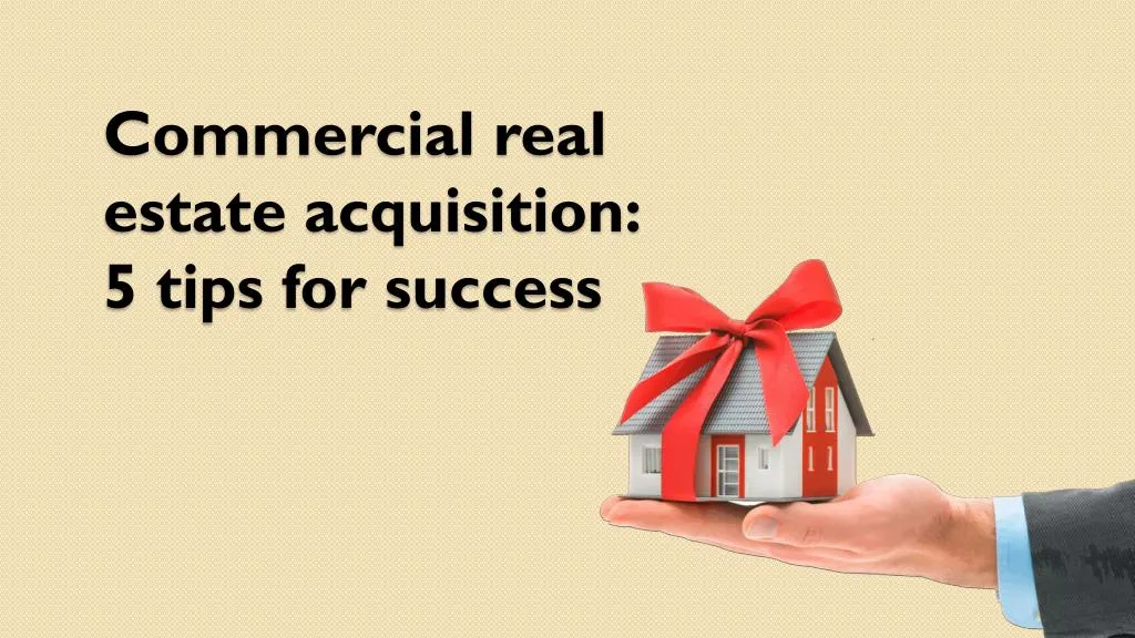 commercial real estate acquisition 5 tips for success