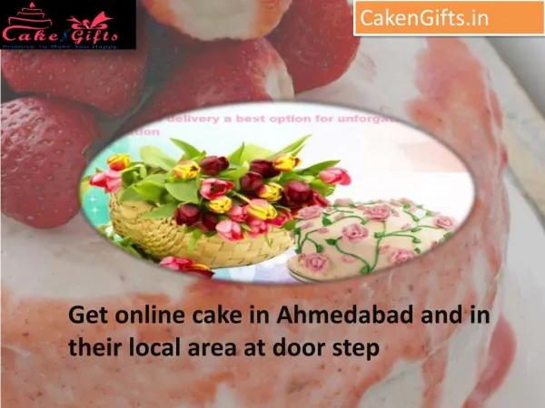 Online cake in Ahmedabad and in their local area at door step