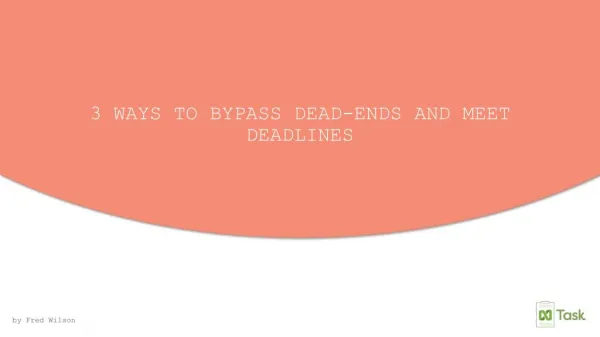 3 ways to bypass dead ends and meet deadlines