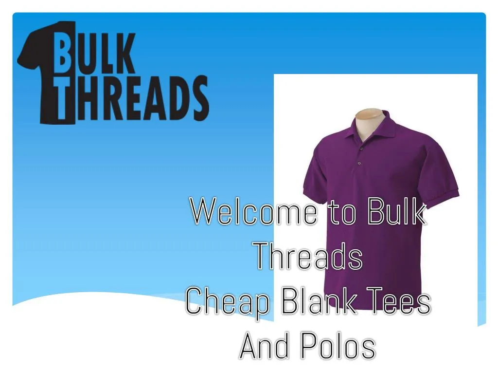 welcome to bulk threads cheap blank tees and polos