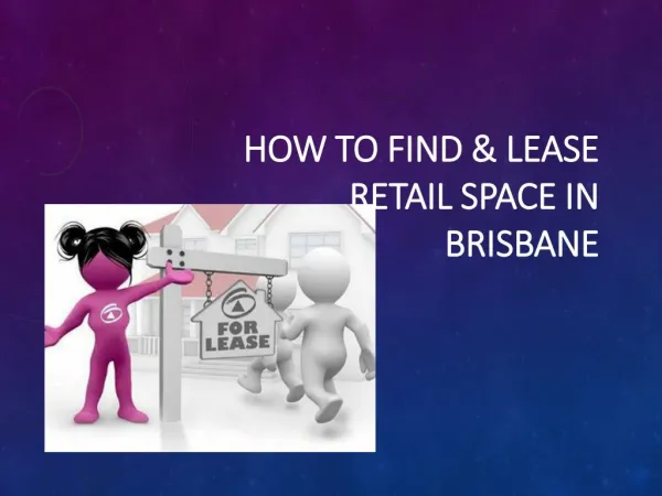 Guideline to find right retail space in Brisbane.