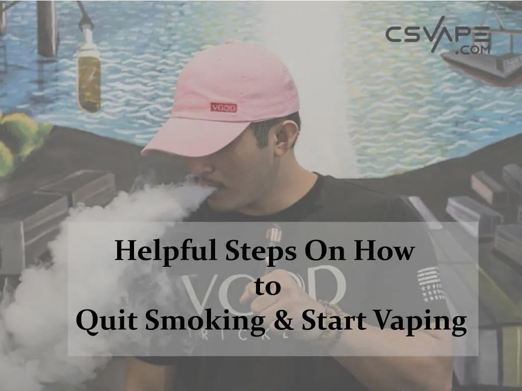 helpful steps on how to quit smoking start vaping