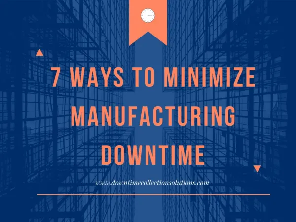 7 Ways to Minimize Manufacturing Downtime