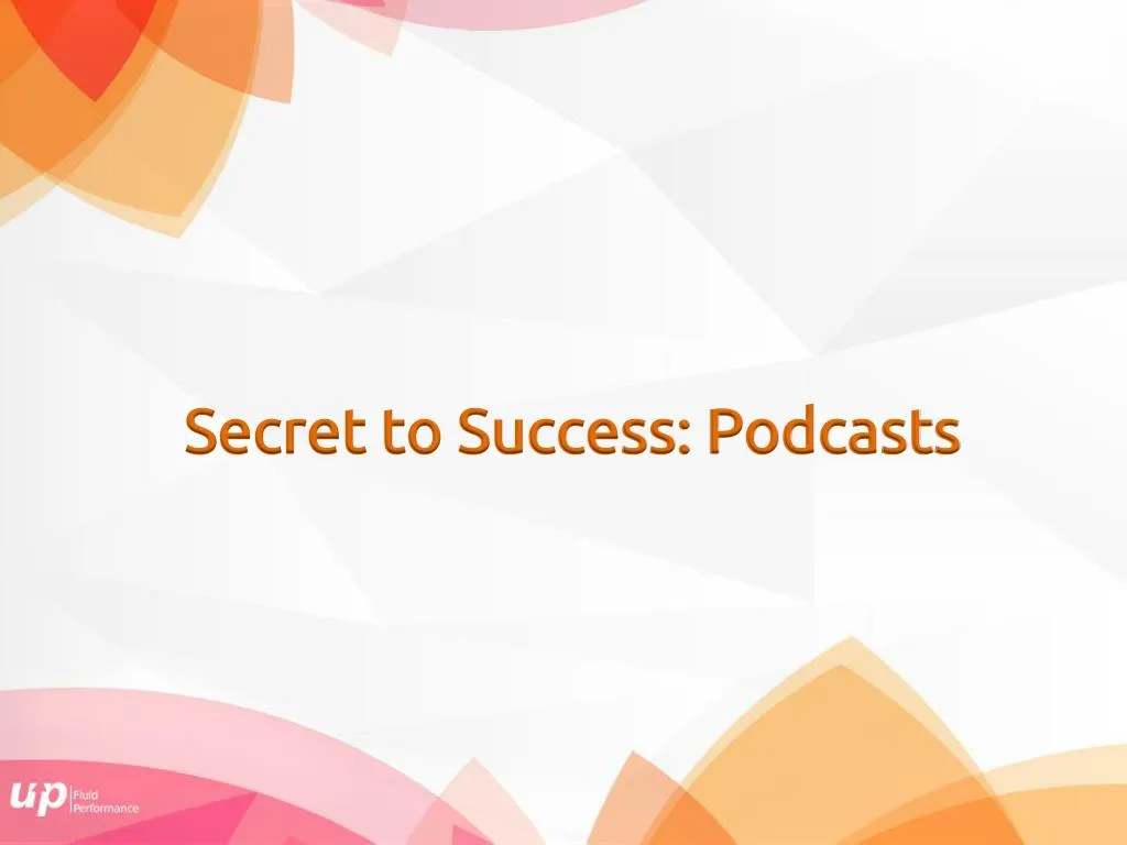 secret to success podcasts