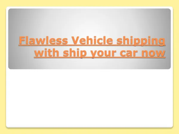Vehicle shipping with ship your car now