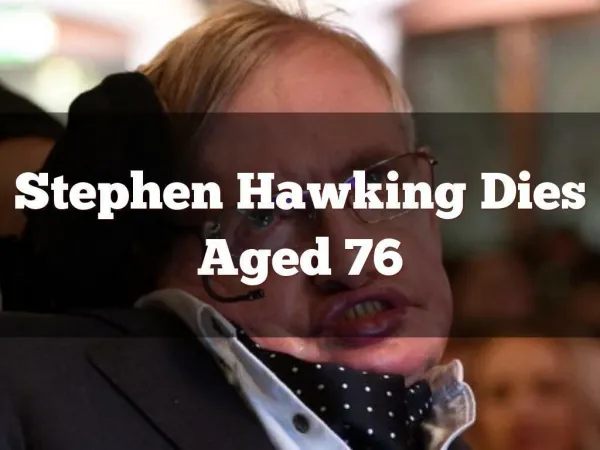 Stephen Hawking Dies Aged 76