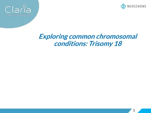 Exploring common chromosomal conditions: Trisomy 18