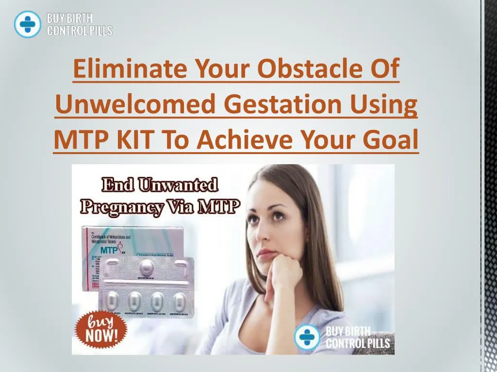 eliminate your obstacle of unwelcomed gestation using mtp kit to achieve your goal