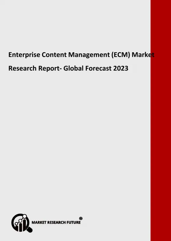 ENTERPRISE CONTENT MANAGEMENT (ECM) Market - Greater Growth Rate during forecast 2018 - 2023