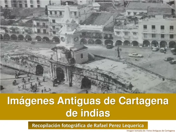 RecopilaciÃ³n de Fotos viejas de Cartagena por: Rafael Perez Lequerica