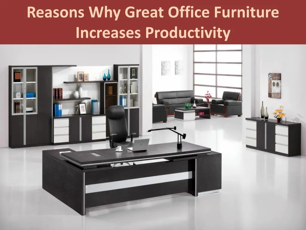 reasons why great office furniture increases