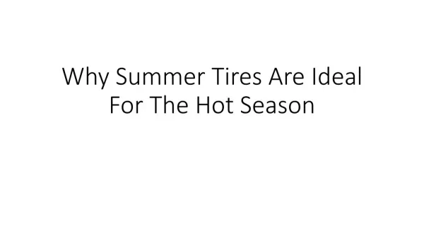 Why Summer Tires Are Ideal For The Hot Season