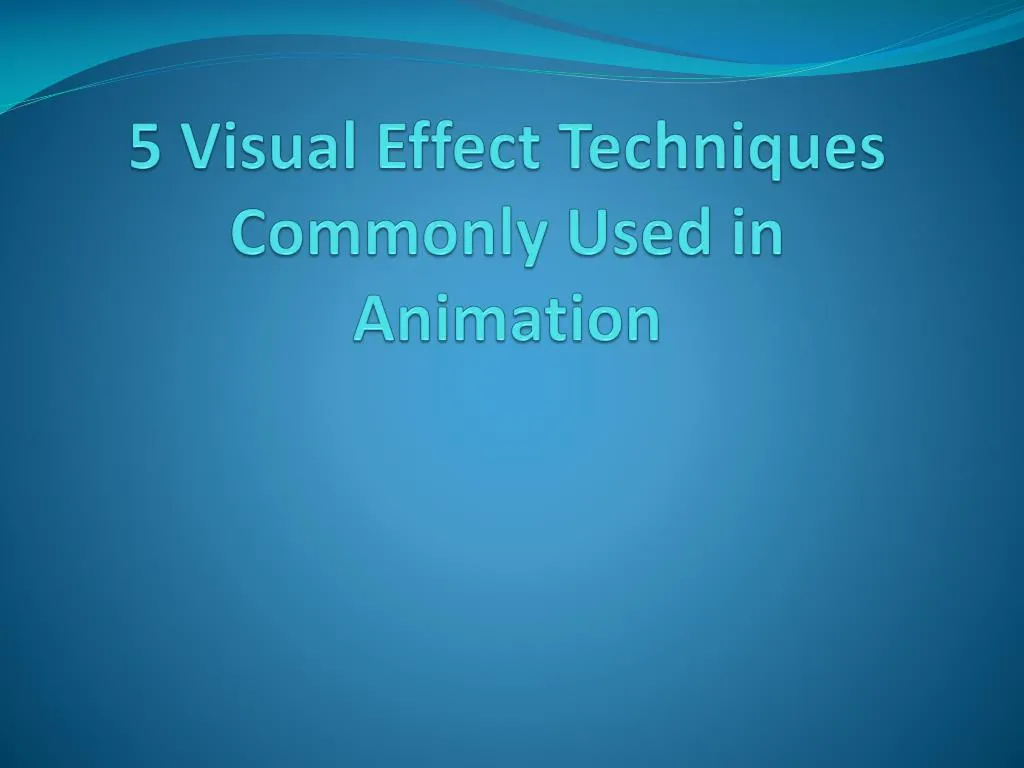 5 visual effect techniques commonly used in animation
