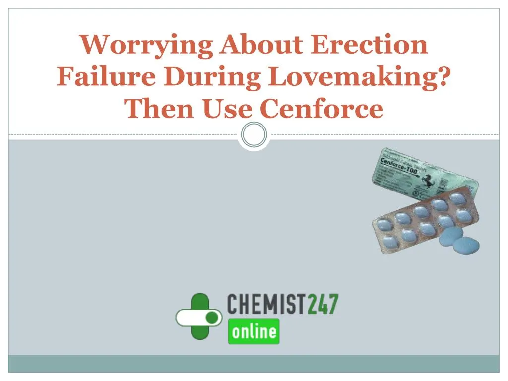 worrying about erection failure during lovemaking then use cenforce