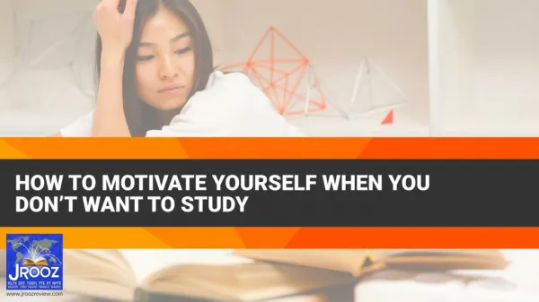 How to Motivate Yourself When You Donâ€™t Want to Study
