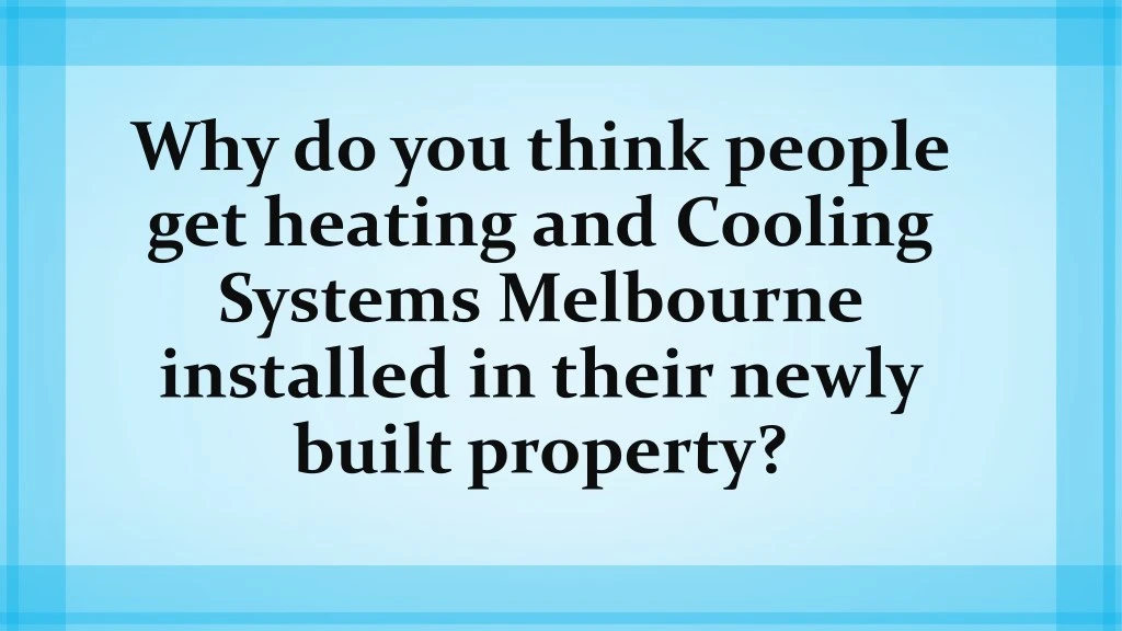 why do you think people get heating and cooling