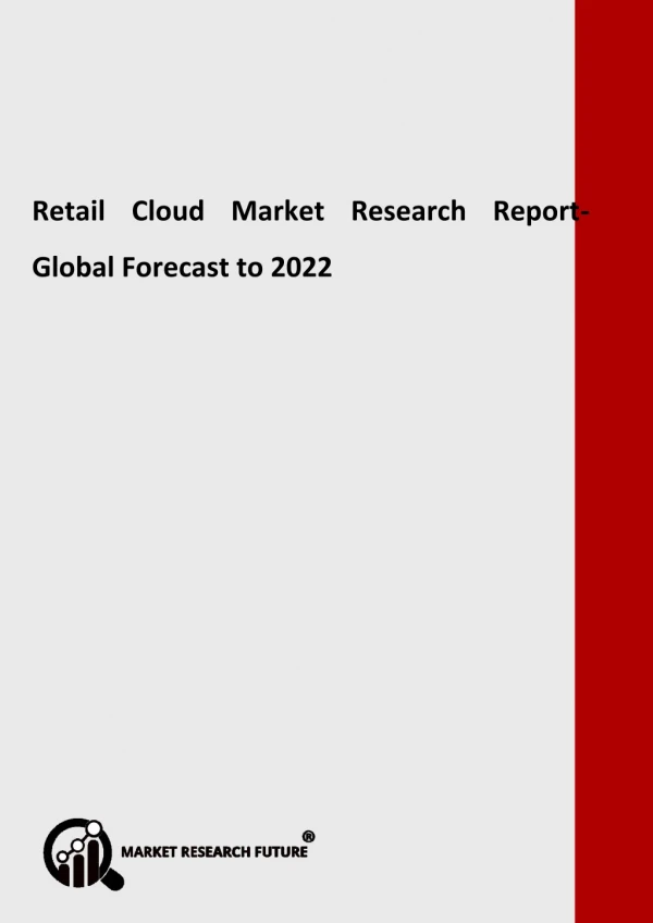 RETAIL CLOUD Market by Type, Applications, Deployment, Trends & Demands - Global Forecast to 2022