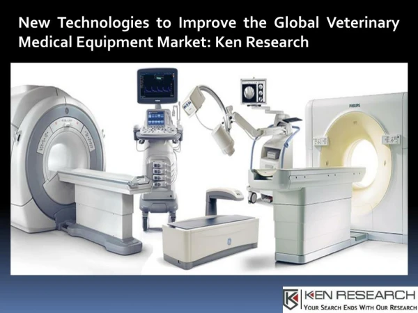 Global Veterinary Medical Equipment Market, Global Veterinary Medical Equipment Market Shares- Ken Research
