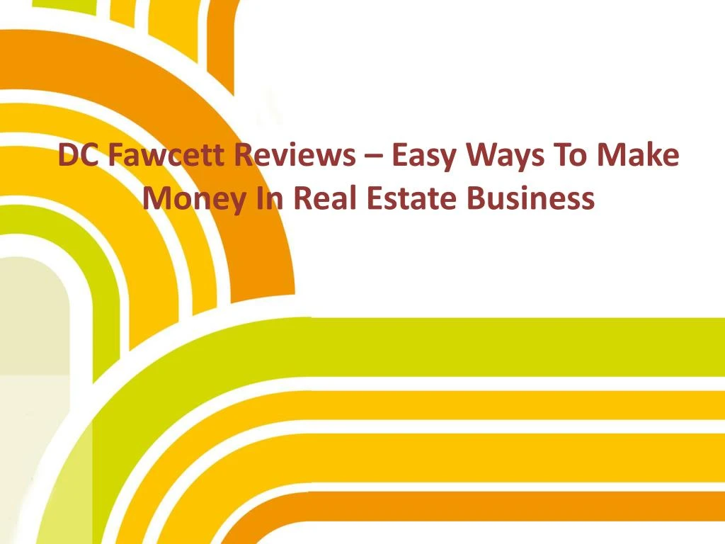 dc fawcett reviews easy ways to make money in real estate business