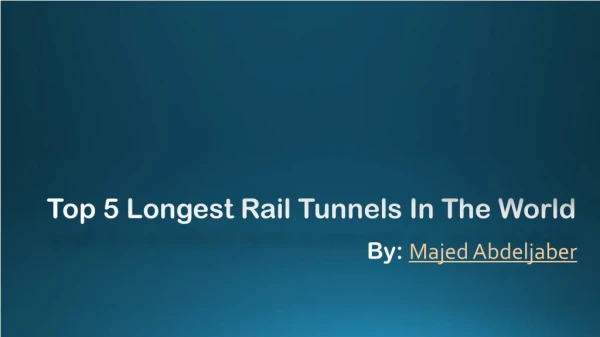 Longest Rail Tunnels in World by Majed Abdeljaber Attorney