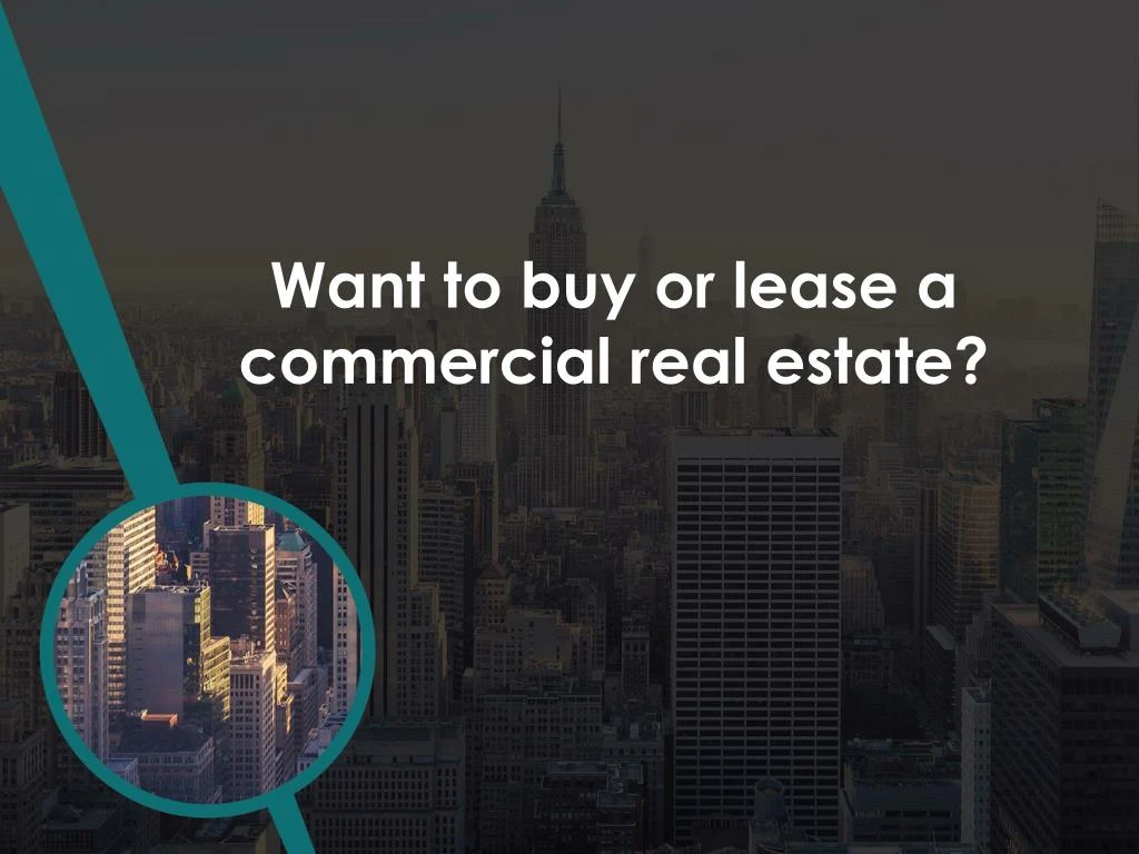 want to buy or lease a commercial real estate