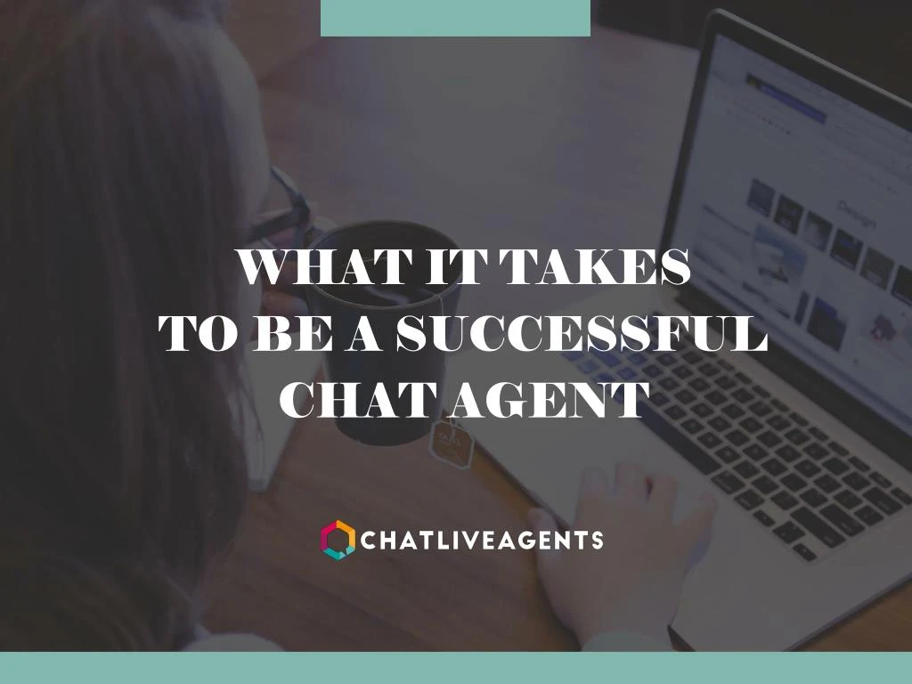 what it takes to be a successful chat agent