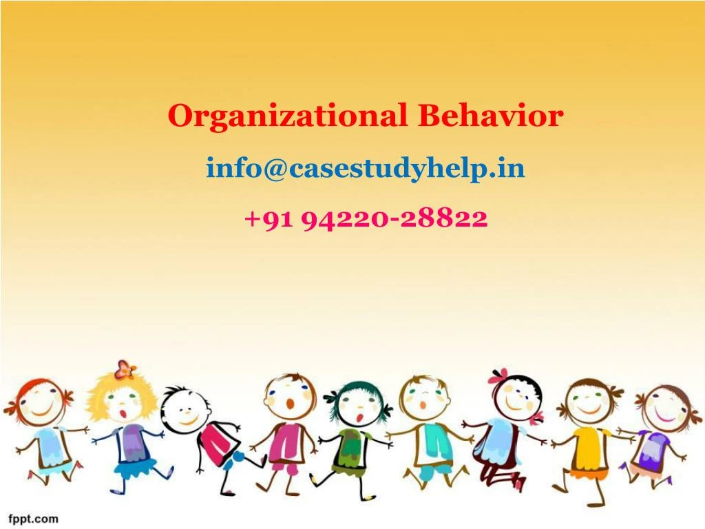 organizational behavior info@casestudyhelp in 91 94220 28822