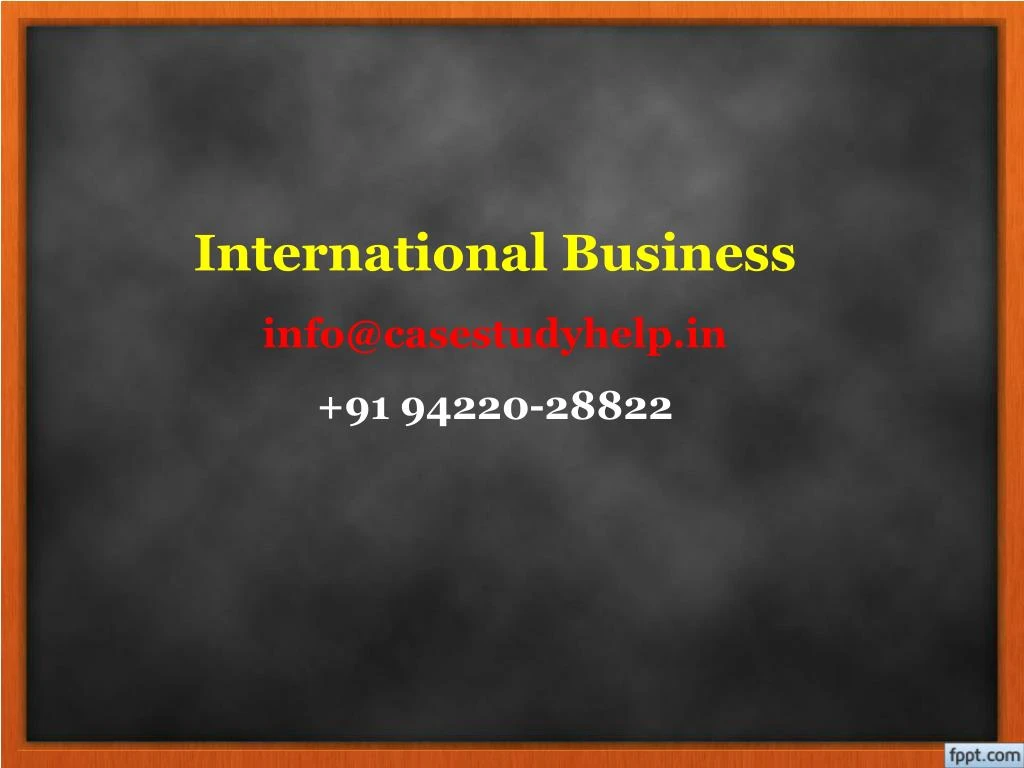 international business info@casestudyhelp in 91 94220 28822