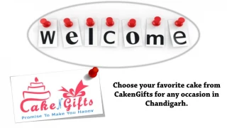 Choose Cakengifts online cake delivery services to order the cake you want in Chandigarh?