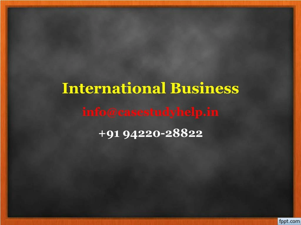 international business info@casestudyhelp in 91 94220 28822