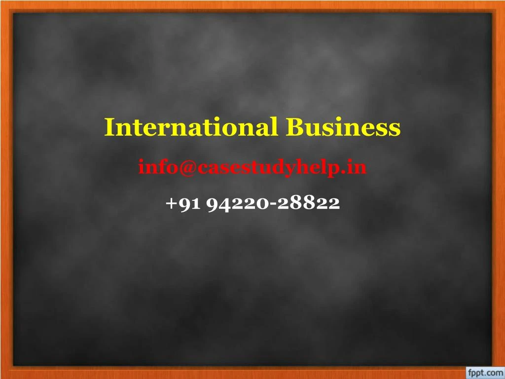 international business info@casestudyhelp in 91 94220 28822