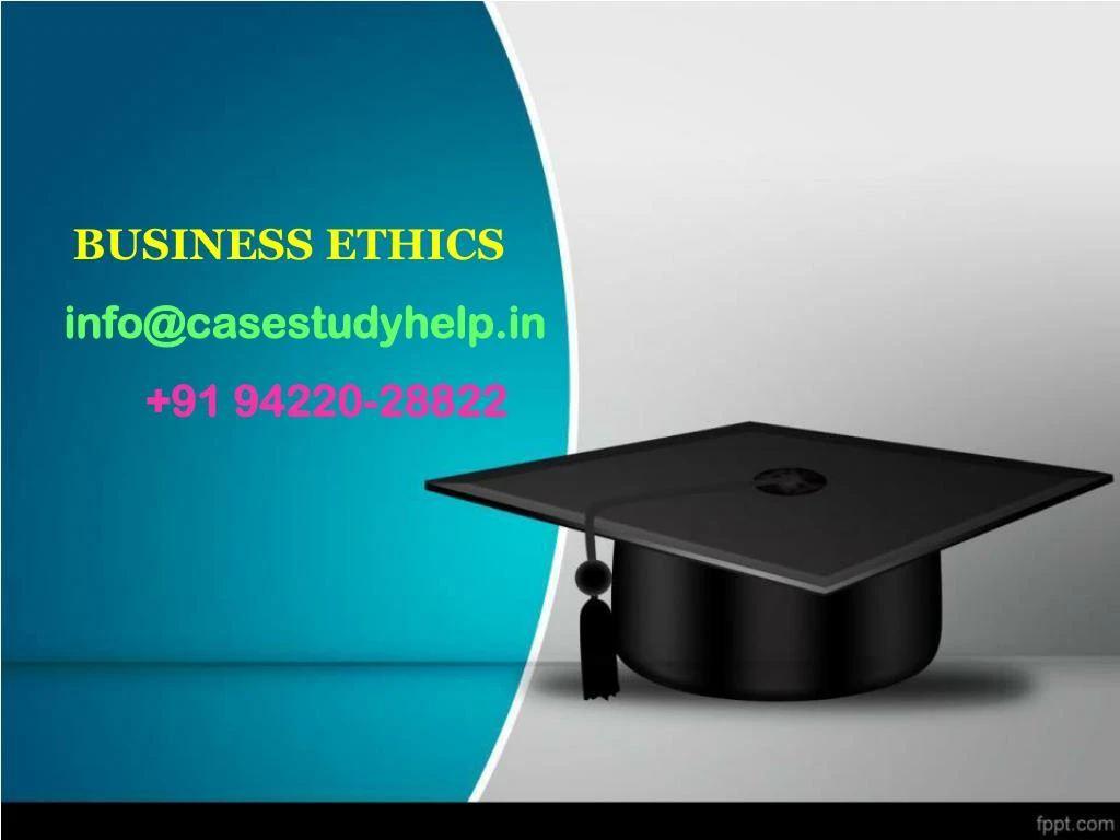 business ethics info@casestudyhelp in 91 94220 28822