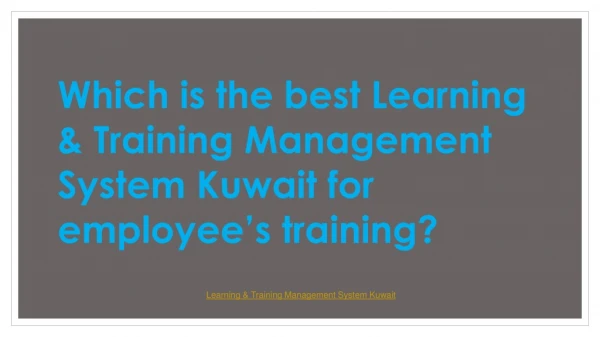 Which is the best Learning & Training Management System Kuwait for employee’s training?