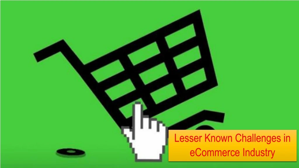lesser known challenges in ecommerce industry