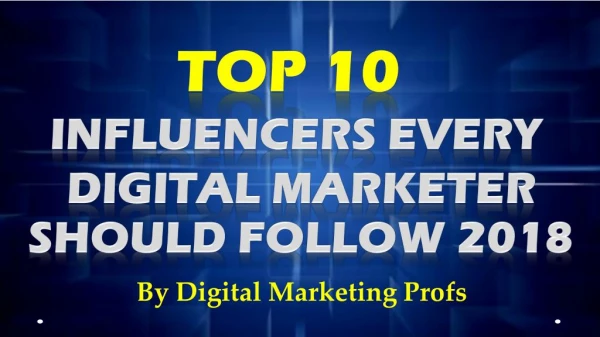 Top 10 Influencers Every Digital Marketer Should Follow 2018 | Digital Marketing Profs