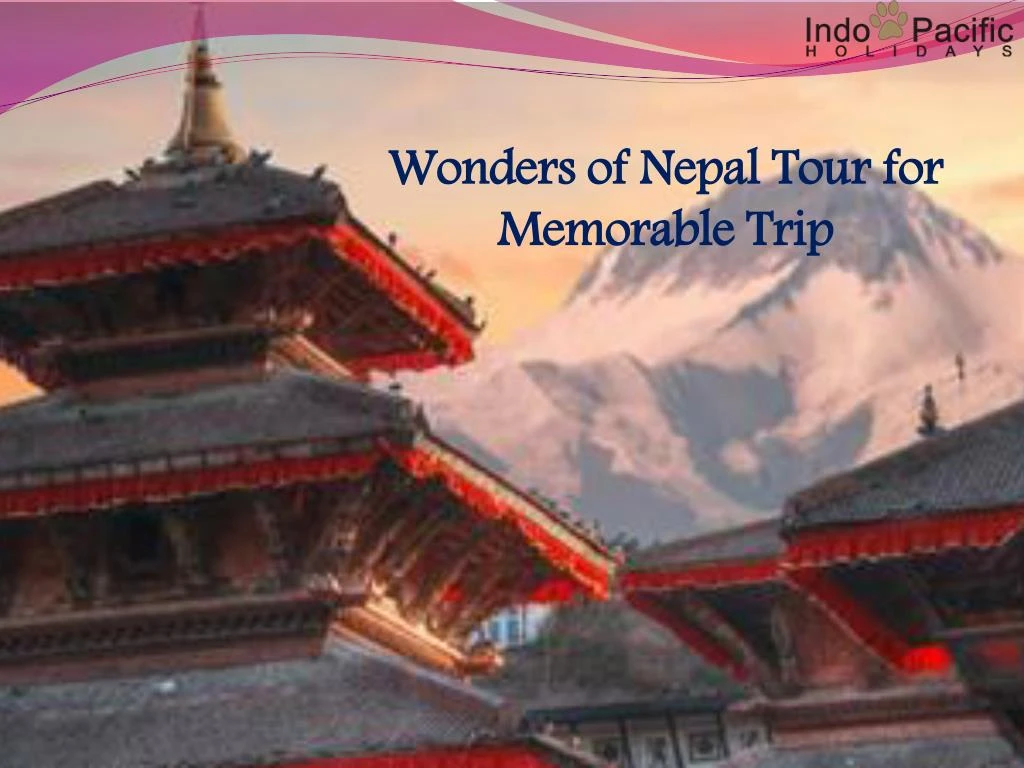 wonders of nepal tour for memorable trip