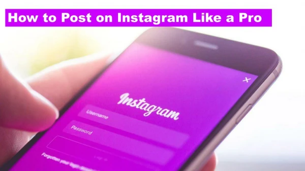 How to Post on Instagram Like a Pro